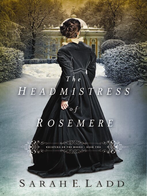 Title details for The Headmistress of Rosemere by Sarah E. Ladd - Wait list